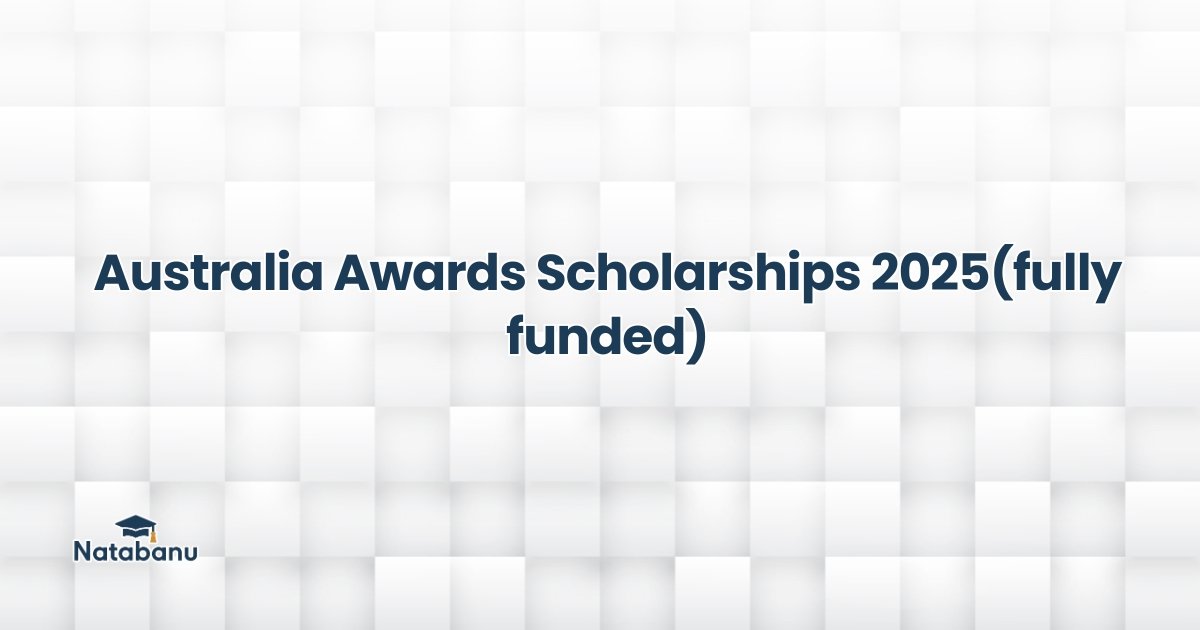 Read more about the article Australia Awards Scholarships 2025(fully funded)