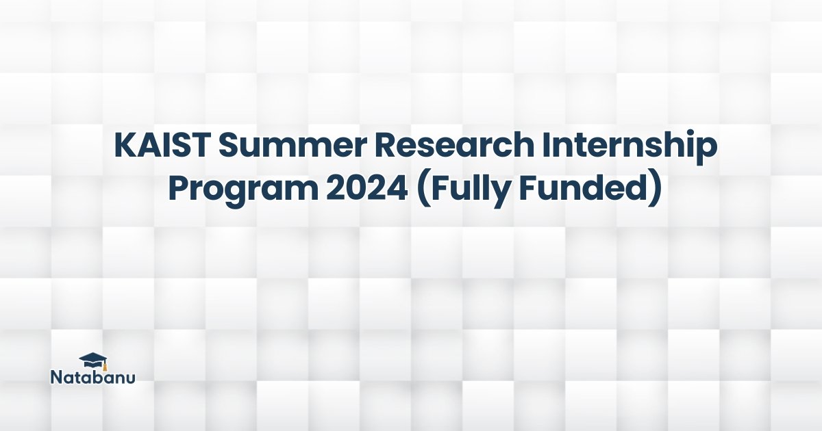 You are currently viewing KAIST Summer Research Internship Program 2024 (Fully Funded)