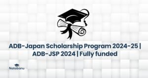 Read more about the article ADB-Japan Scholarship Program 2024-25 | ADB-JSP 2024 | Fully funded