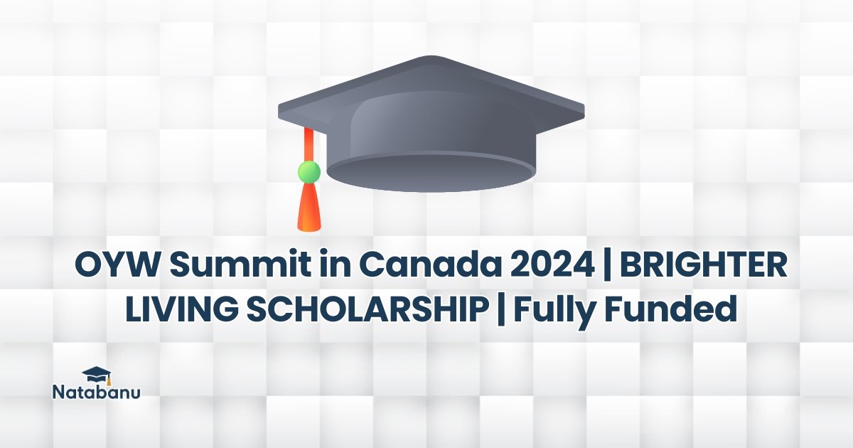 Read more about the article OYW Summit in Canada 2024 | BRIGHTER LIVING SCHOLARSHIP | Fully Funded