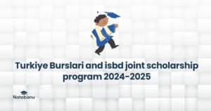 Read more about the article Turkiye Burslari and isbd joint scholarship program 2024-2025