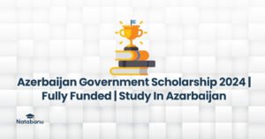 Read more about the article Azerbaijan Government Scholarship 2024 | Fully Funded | Study In Azarbaijan