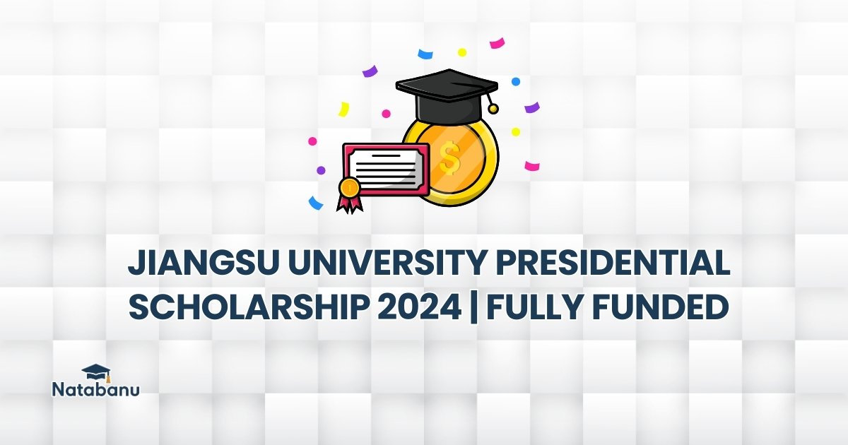 You are currently viewing JIANGSU UNIVERSITY PRESIDENTIAL SCHOLARSHIP 2024 | FULLY FUNDED