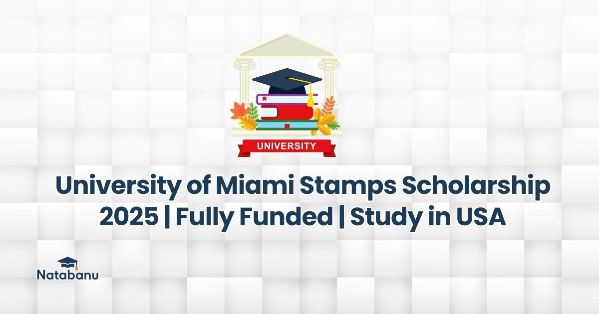 You are currently viewing University of Miami Stamps Scholarship 2025 | Fully Funded | Study in USA