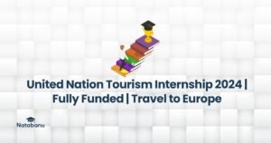 Read more about the article United Nation Tourism Internship 2024 | Fully Funded | Travel to Europe