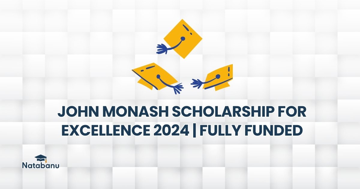 You are currently viewing JOHN MONASH SCHOLARSHIP FOR EXCELLENCE 2024 | FULLY FUNDED