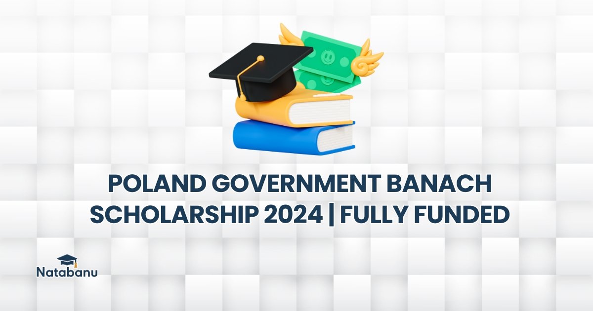 You are currently viewing POLAND GOVERNMENT BANACH SCHOLARSHIP 2024 | FULLY FUNDED