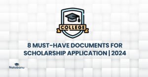 Read more about the article 8 MUST-HAVE DOCUMENTS FOR SCHOLARSHIP APPLICATION | 2024