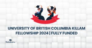 Read more about the article UNIVERSITY OF BRITISH COLUMBIA KILLAM FELLOWSHIP 2024 | FULLY FUNDED