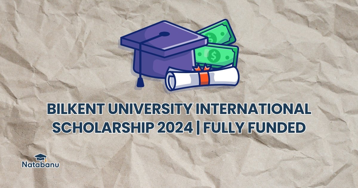 Read more about the article BILKENT UNIVERSITY INTERNATIONAL SCHOLARSHIP 2024 | FULLY FUNDED