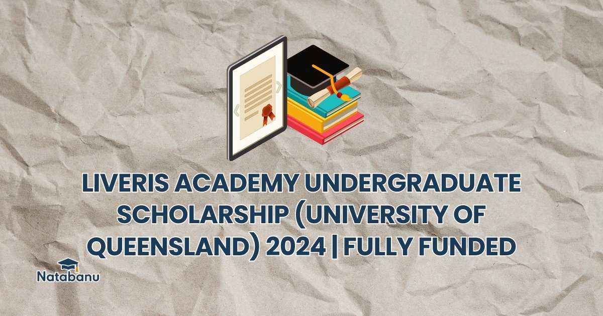 Read more about the article LIVERIS ACADEMY UNDERGRADUATE SCHOLARSHIP (UNIVERSITY OF QUEENSLAND) 2024 | FULLY FUNDED