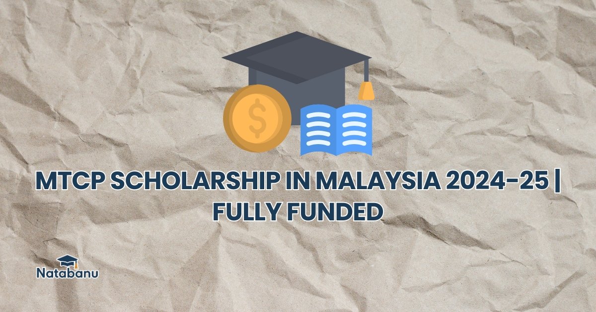 Read more about the article MTCP SCHOLARSHIP IN MALAYSIA 2024-25 | FULLY FUNDED