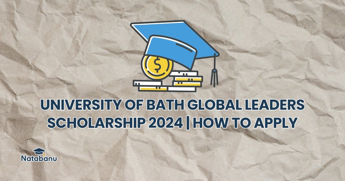 Read more about the article UNIVERSITY OF BATH GLOBAL LEADERS SCHOLARSHIP 2024 | HOW TO APPLY