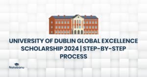 Read more about the article UNIVERSITY OF DUBLIN GLOBAL EXCELLENCE SCHOLARSHIP 2024 | STEP-BY-STEP PROCESS