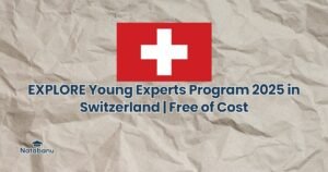 Read more about the article EXPLORE Young Experts Program 2025 in Switzerland | Free of Cost