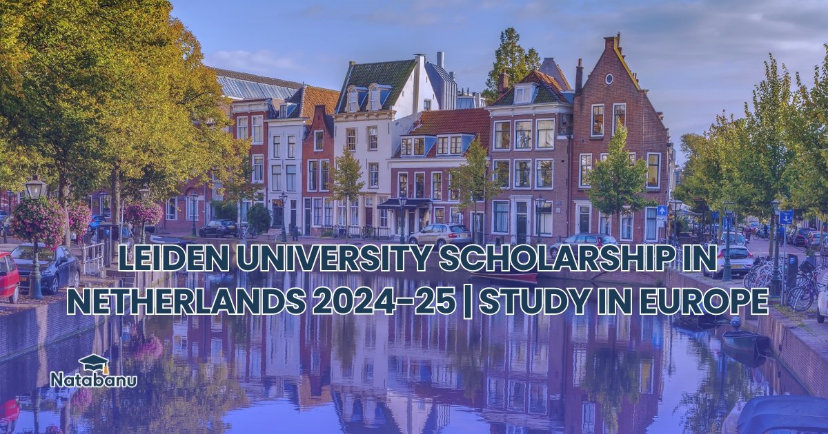 Read more about the article LEIDEN UNIVERSITY SCHOLARSHIP IN NETHERLANDS 2024-25 | STUDY IN EUROPE