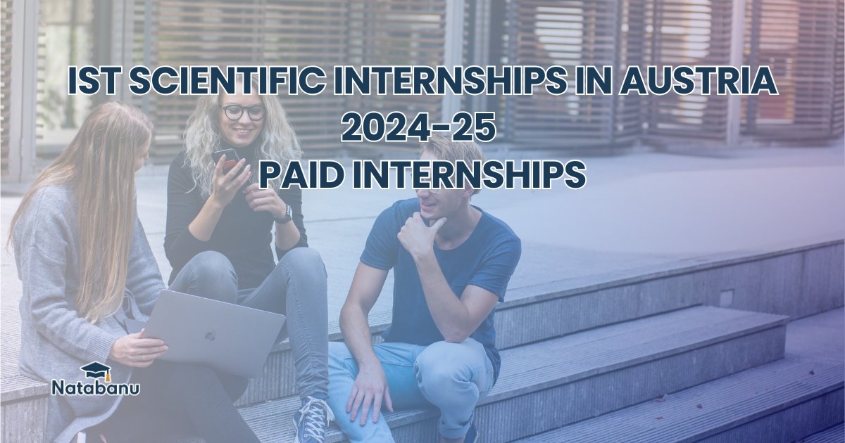 Read more about the article IST SCIENTIFIC INTERNSHIPS IN AUSTRIA 2024-25 | PAID INTERNSHIPS