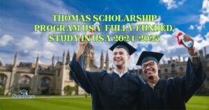 Read more about the article THOMAS SCHOLARSHIP PROGRAM USA | FULLY FUNDED | STUDY IN USA 2024-2025